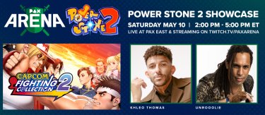 Power Stone 2 Showcase  Saturday May 10 | 2:00 PM - 5:00 PM ET | Live at PAX East & twitch.tv/paxarena | Capcom Fighting Collection 2 with Khleo Thomas and Unroolie
