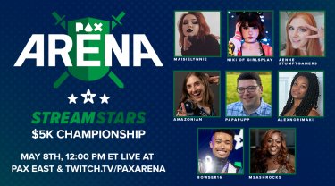 PAX Arena Stream Stars $5K Championship taking place May 8th, 12:00 PM ET and live at PAX East & twitch.tv/paxarena with Maisielynnie, Niki of Girlsplay, Aenne Stumptgamers, Amazonian, Papapupp, Alexnorimaki, Bowser16, Msashrocks